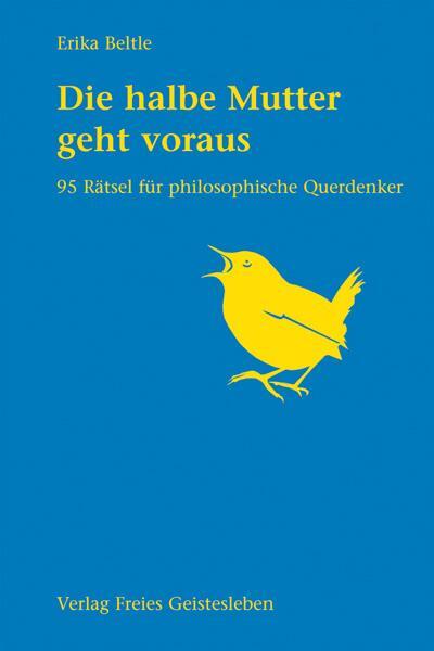 Cover: 9783772520754 | Die halbe Mutter geht voraus | 95 Rätsel für philosophische Querdenker