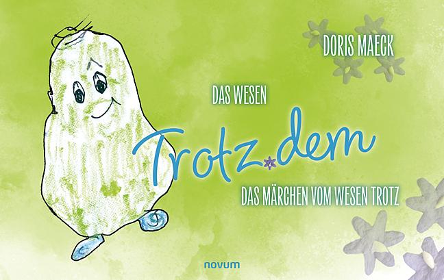 Cover: 9783711601070 | Das Wesen Trotz.dem | Das Märchen vom Wesen Trotz | Doris Maeck | Buch