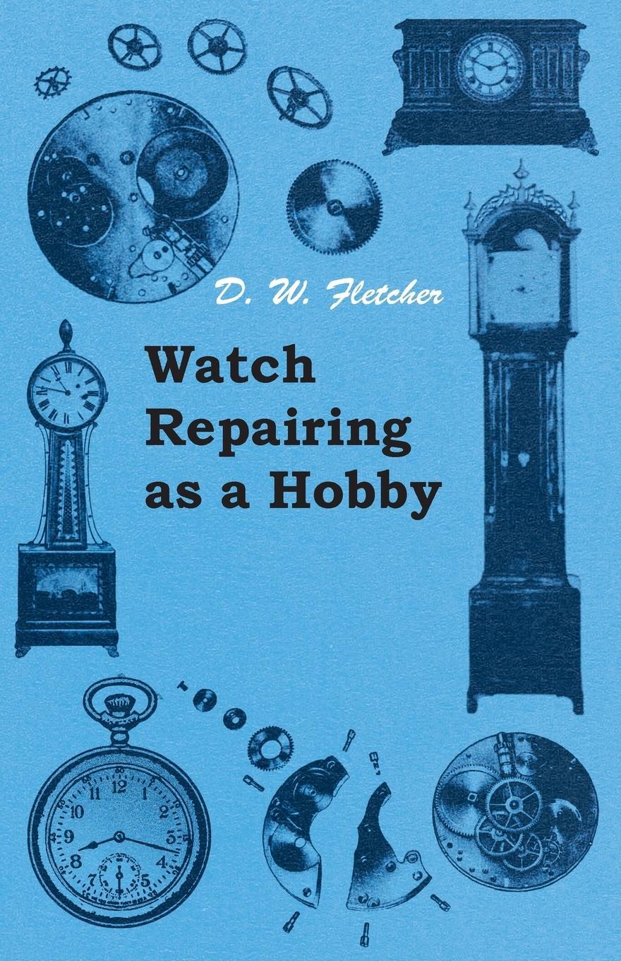 Cover: 9781447427100 | Watch Repairing as a Hobby | D. W. Fletcher | Taschenbuch | Paperback