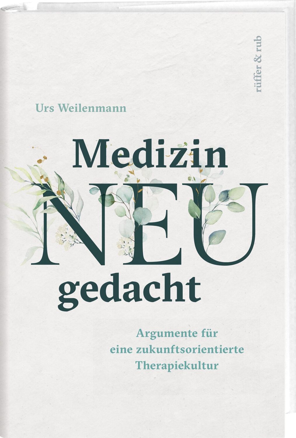 Cover: 9783907351161 | Medizin neu gedacht | Urs Weilenmann | Buch | 300 S. | Deutsch | 2024