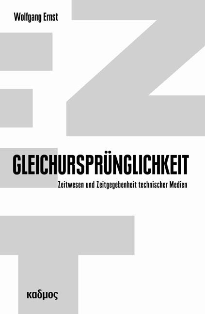 Cover: 9783865991447 | Gleichursprünglichkeit | Wolfgang Ernst | Taschenbuch | 460 S. | 2013