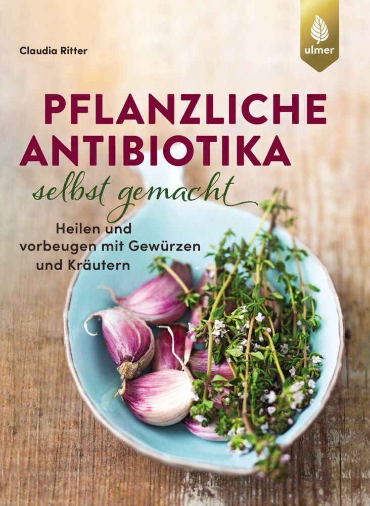 Cover: 9783818613617 | Pflanzliche Antibiotika selbst gemacht | Claudia Ritter | Taschenbuch