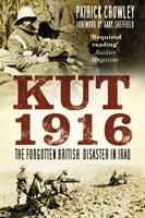 Cover: 9780750966061 | Kut 1916 | The Forgotten British Disaster in Iraq | Patrick Crowley