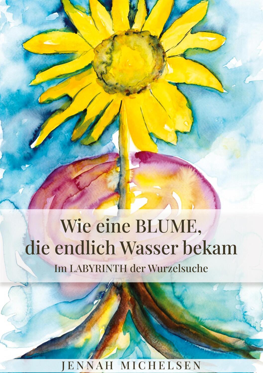 Cover: 9783347452114 | Wie eine Blume, die endlich Wasser bekam | Jennah Michelsen | Buch