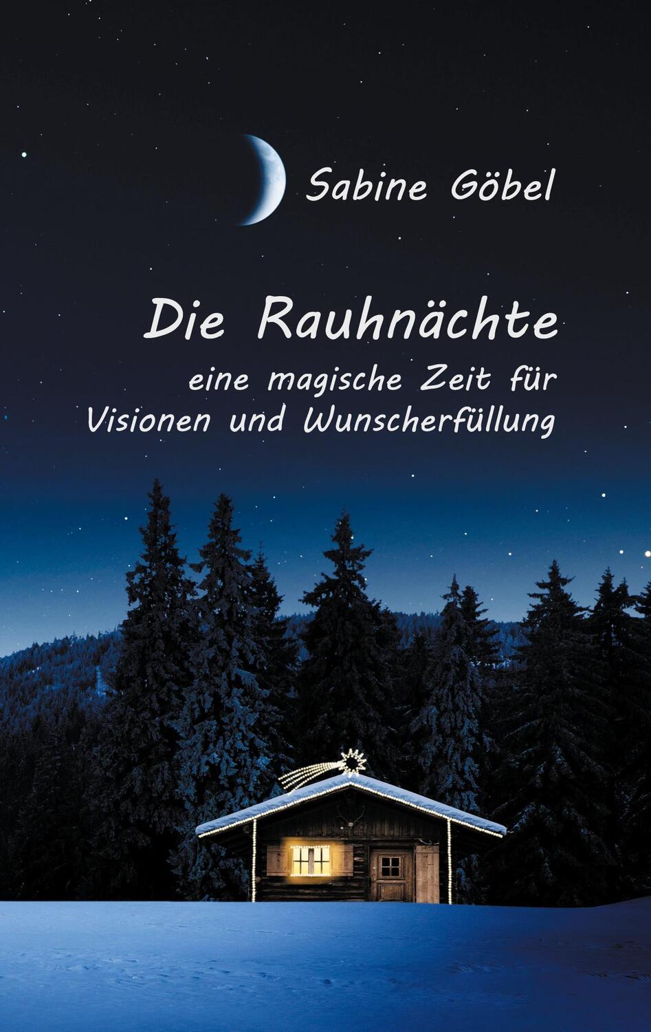 Cover: 9783752662504 | Die Rauhnächte | eine magische Zeit für Visionen und Wunscherfüllung