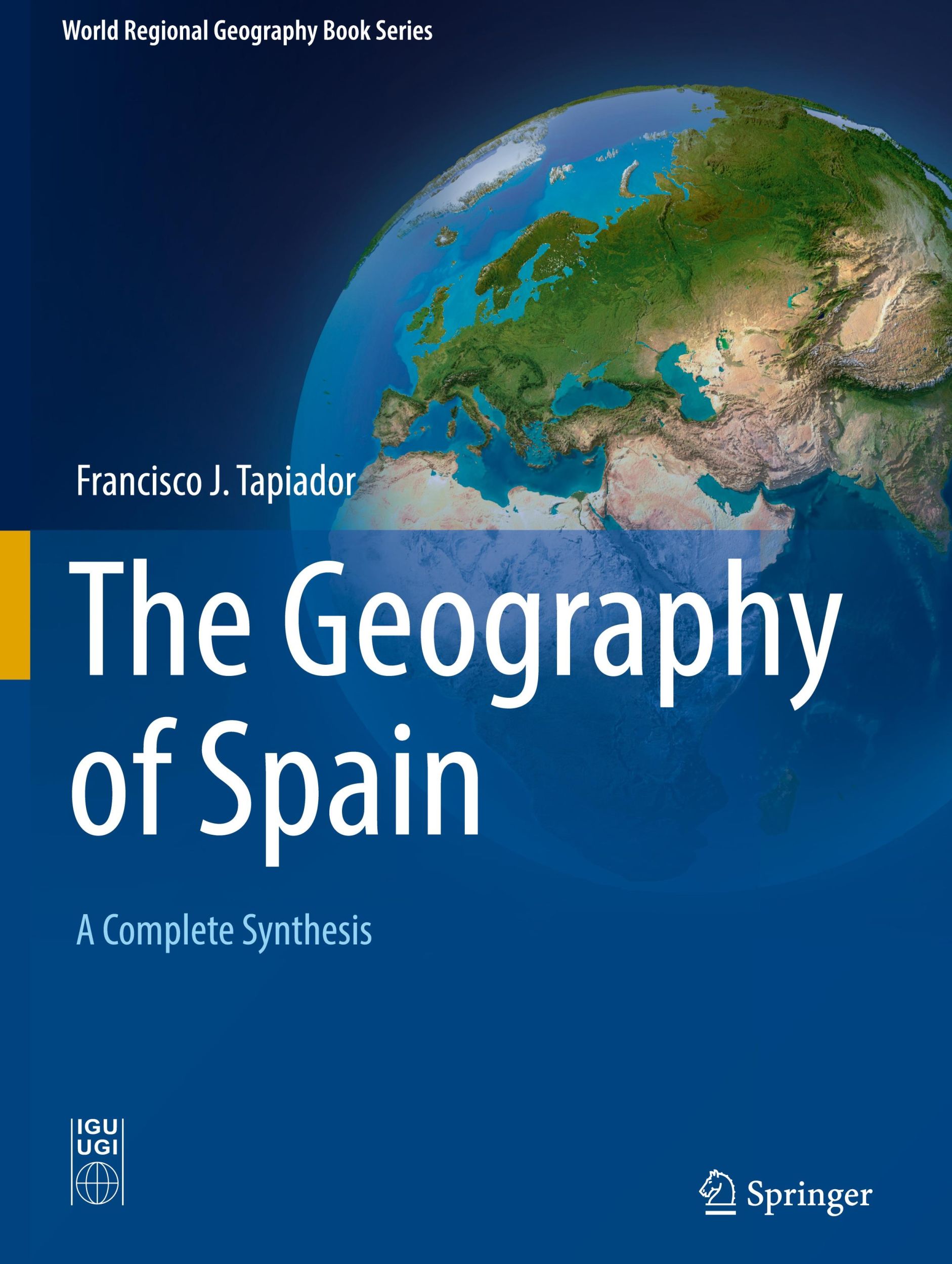 Cover: 9783030189068 | The Geography of Spain | A Complete Synthesis | Francisco J. Tapiador