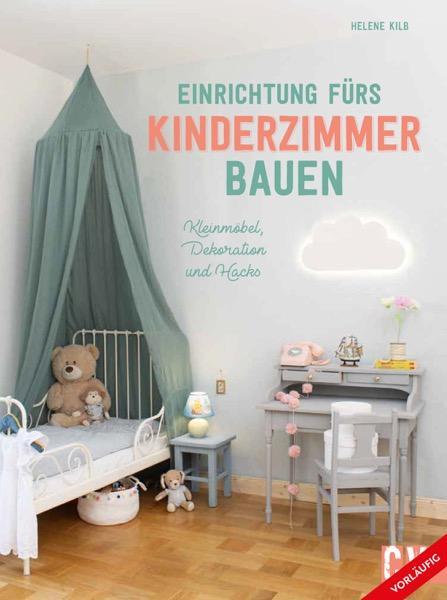 Cover: 9783841102720 | Einrichtung fürs Kinderzimmer bauen | Kleinmöbel, Dekoration und Hacks