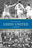 Cover: 9781445644929 | Leeds United: A History | Dave Tomlinson | Taschenbuch | Englisch