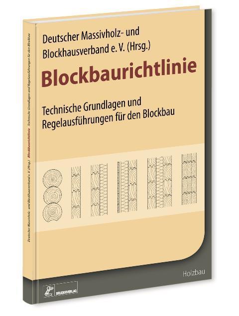 Cover: 9783871042225 | Blockbaurichtlinie | Deutscher Massivholz- und Blockhausverband | Buch