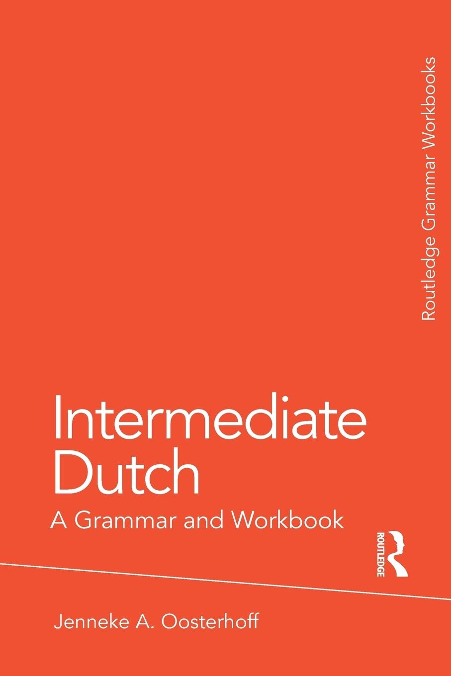 Cover: 9780415774444 | Intermediate Dutch | A Grammar and Workbook | Jenneke A. Oosterhoff