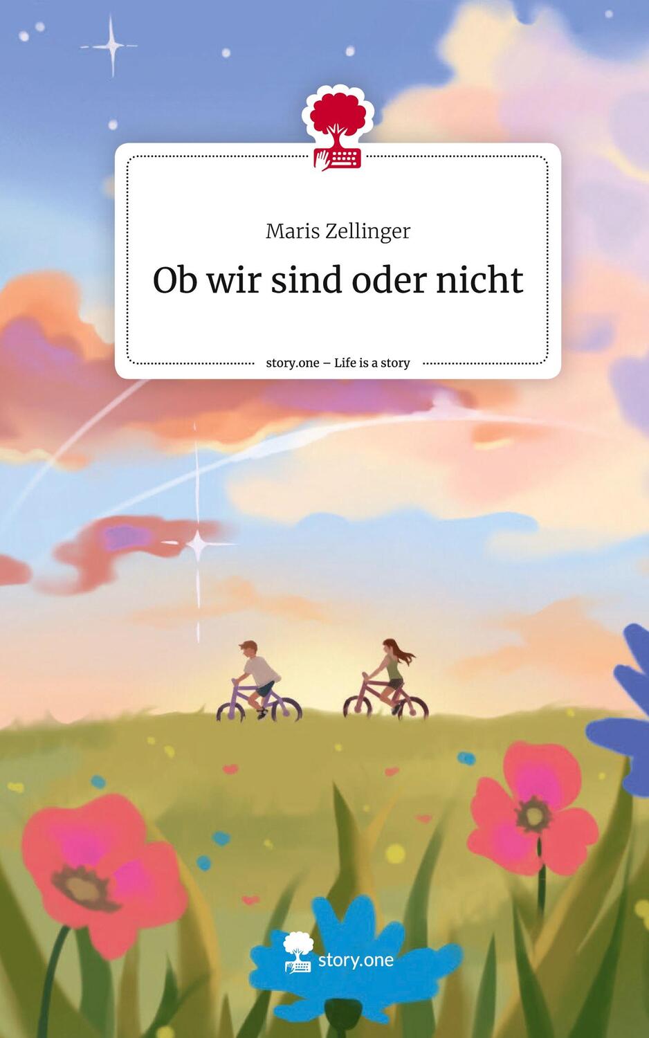 Cover: 9783711541093 | Ob wir sind oder nicht. Life is a Story - story.one | Maris Zellinger