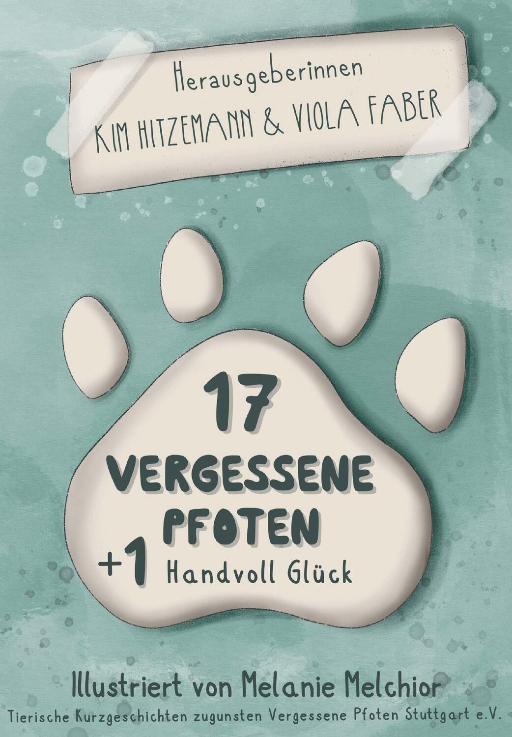 Cover: 9783991520443 | 17 vergessene Pfoten + 1 Handvoll Glück | Tierische Spendenanthologie