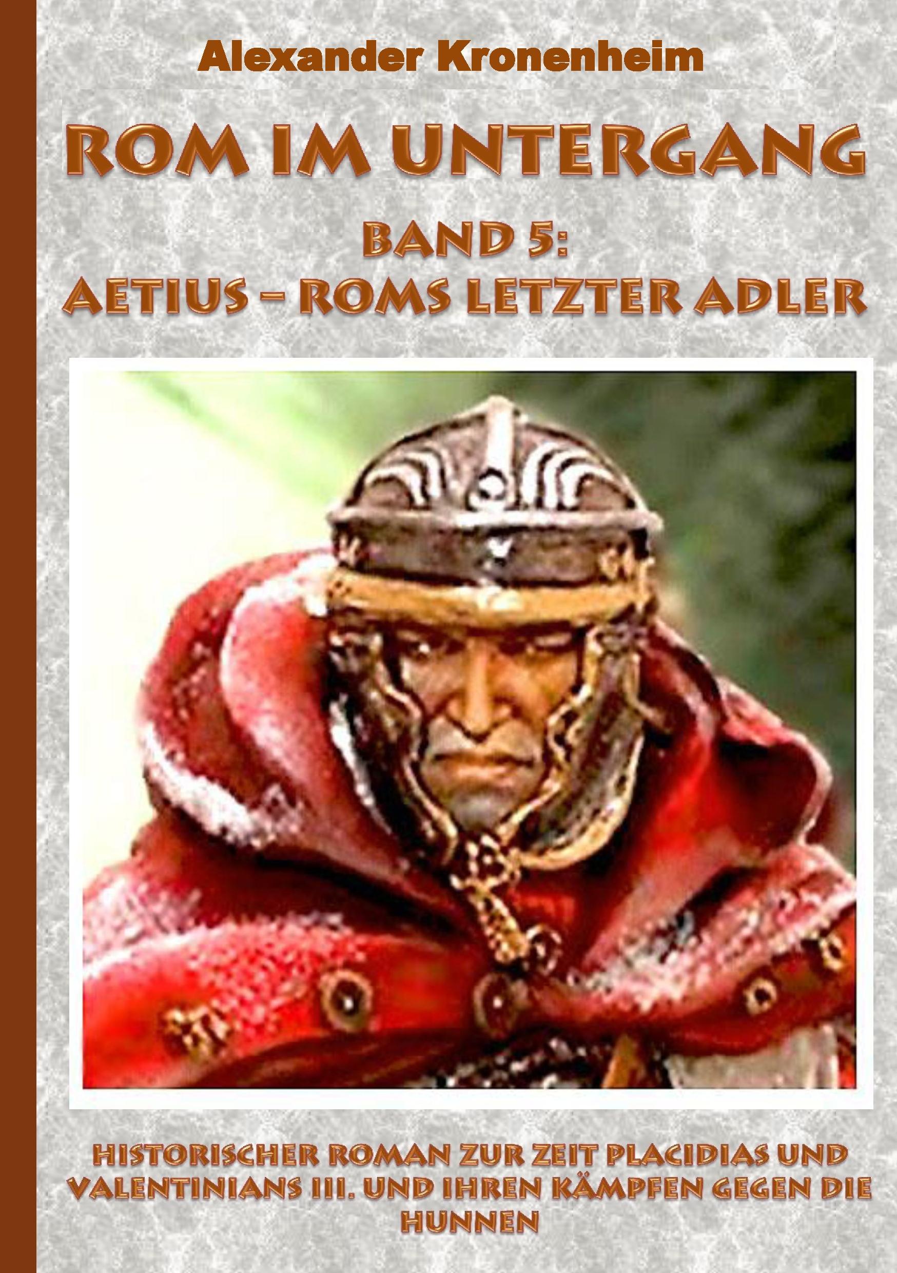 Cover: 9783738635034 | Rom im Untergang Band 5: Aetius - Roms letzter Adler | Kronenheim