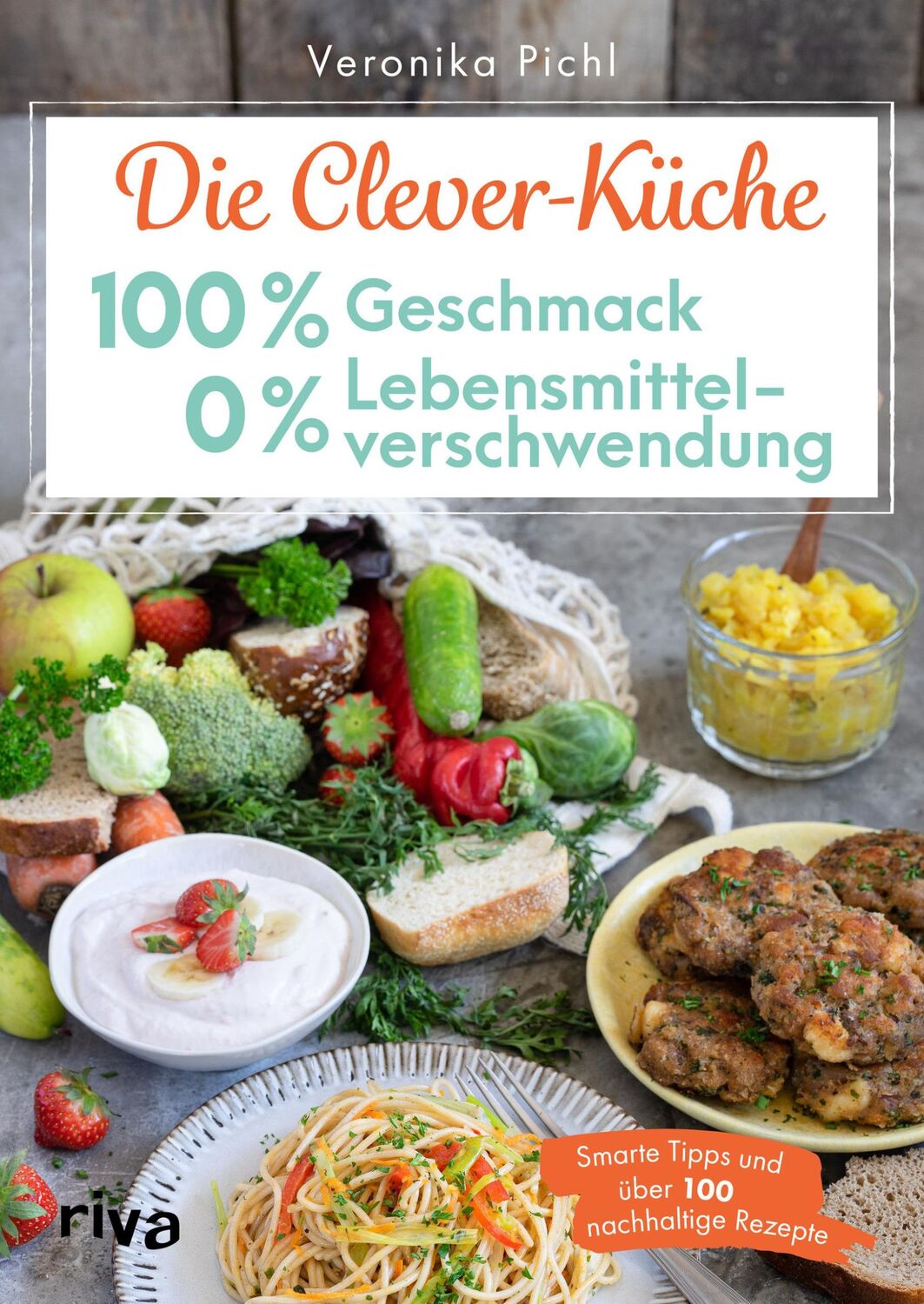 Cover: 9783742323798 | Die Clever-Küche: 100 % Geschmack - 0 % Lebensmittelverschwendung