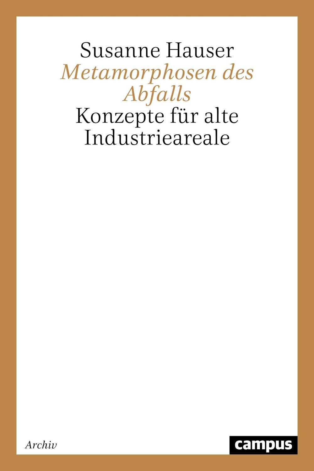 Cover: 9783593367569 | Metamorphosen des Abfalls | Konzepte für alte Industrieareale | Hauser