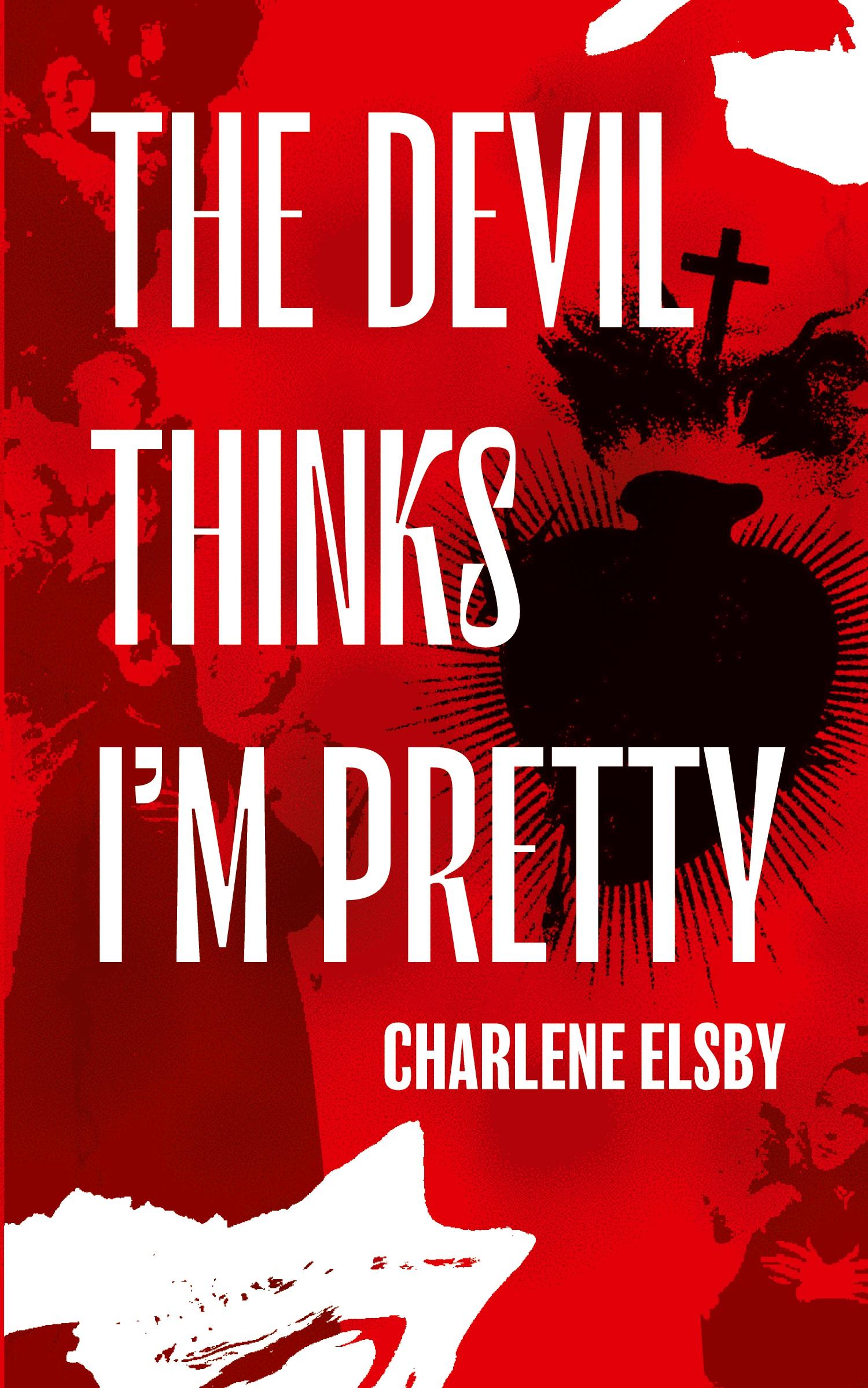 Cover: 9781954899667 | The Devil Thinks I'm Pretty | Charlene Elsby | Taschenbuch | Englisch