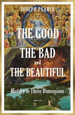 Cover: 9781621645344 | The Good, the Bad, and the Beautiful | Joseph Pearce | Taschenbuch