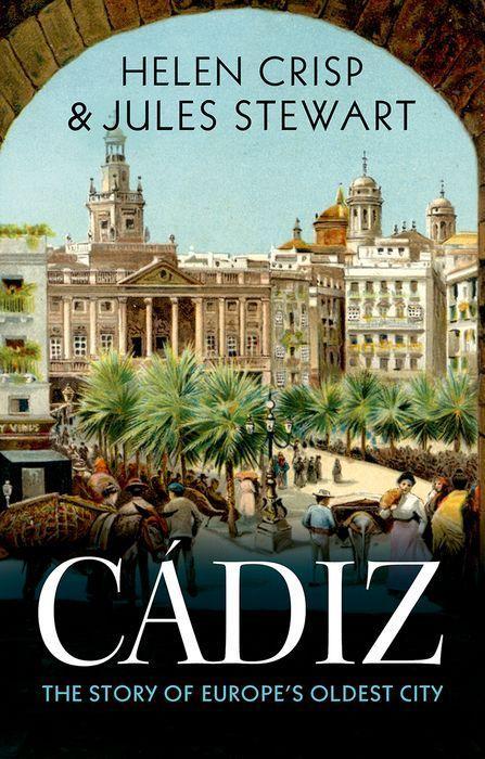 Cover: 9781911723615 | Cadiz | The Story of Europe's Oldest City | Helen Crisp (u. a.) | Buch