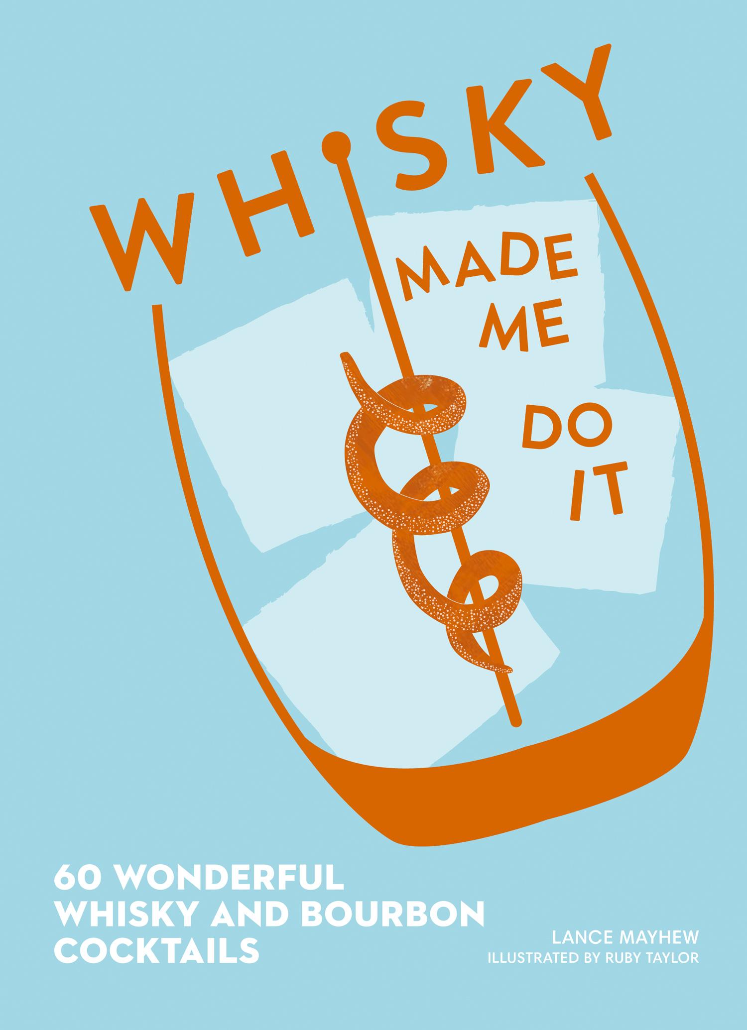 Cover: 9780008313708 | Whisky Made Me Do It | 60 Wonderful Whisky and Bourbon Cocktails