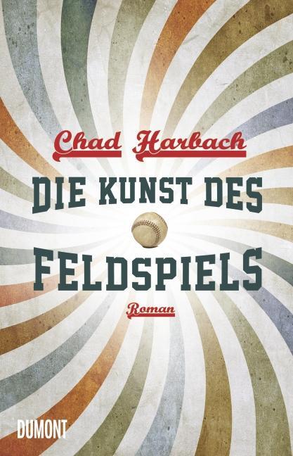 Cover: 9783832196264 | Die Kunst des Feldspiels | Chad Harbach | Buch | 607 S. | Deutsch