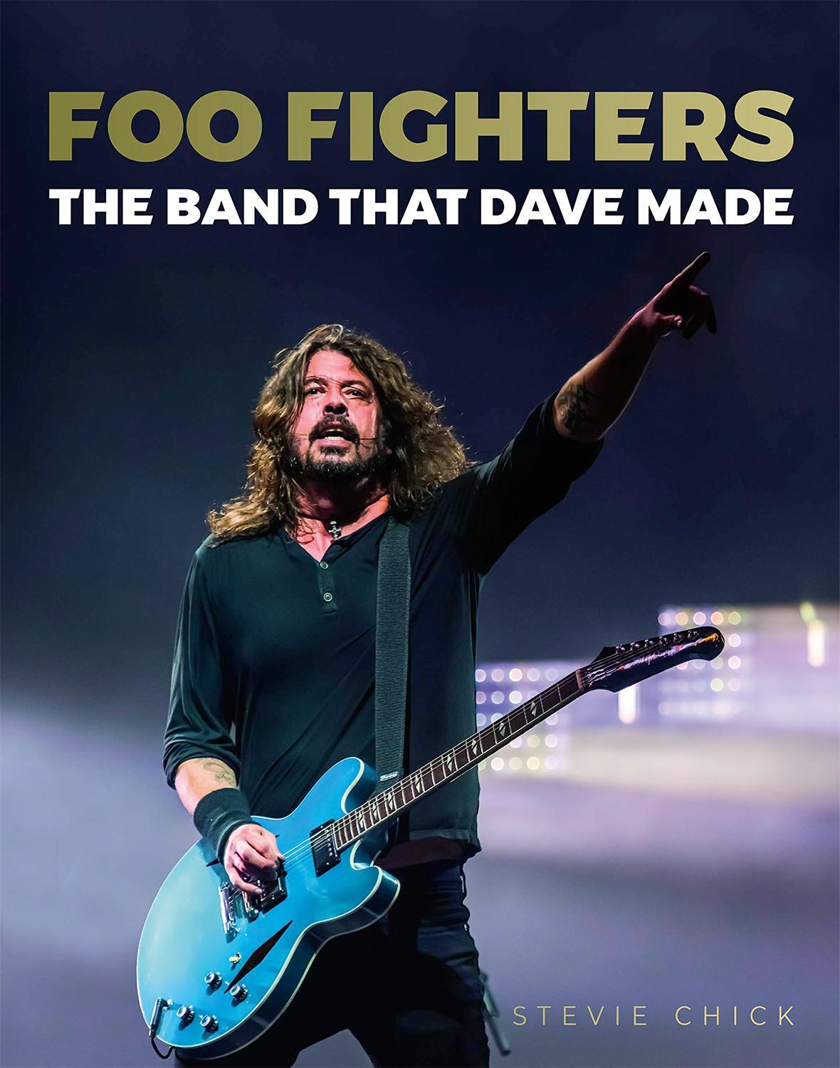 Cover: 9783283013288 | Foo Fighters: The Band that Dave made | Stevie Chick | Buch | 224 S.