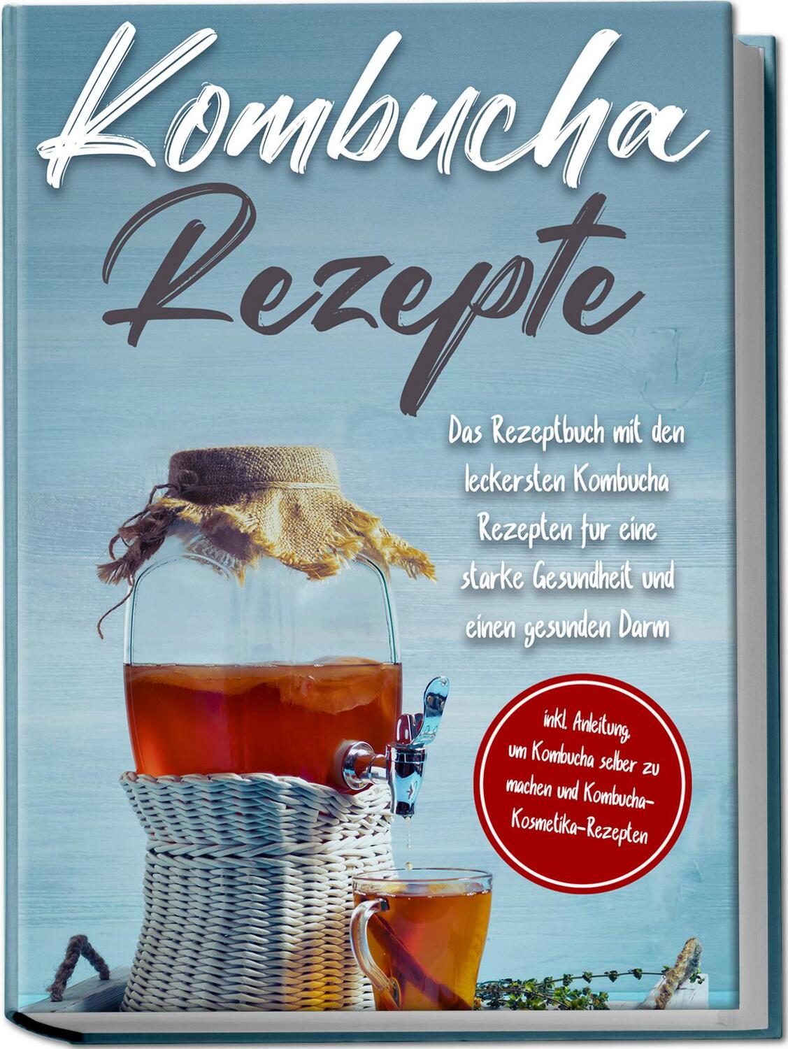 Cover: 9783969306932 | Kombucha Rezepte: Das Rezeptbuch mit den leckersten Kombucha...