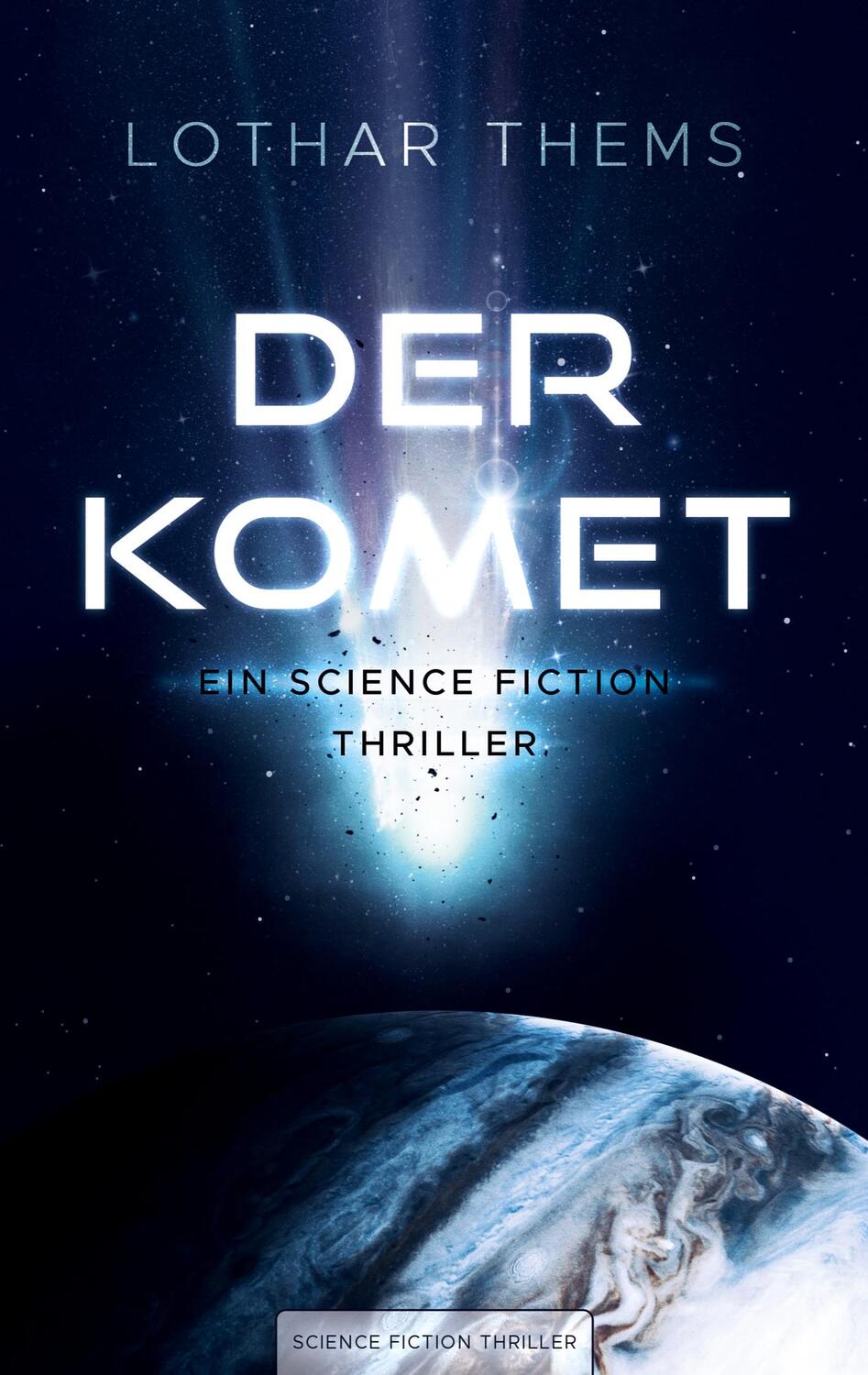 Cover: 9783740780937 | Der Komet | Ein Science Fiction Thriller | Lothar Thems | Taschenbuch