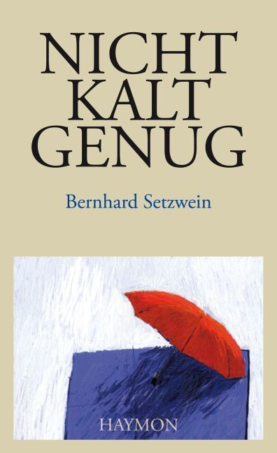 Cover: 9783709972748 | Nicht kalt genug | Roman | Bernhard Setzwein | Taschenbuch | 2016