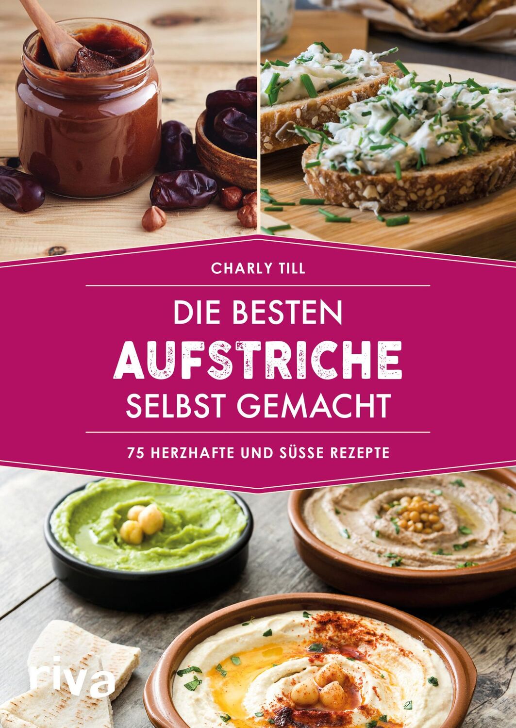 Cover: 9783742311269 | Die besten Aufstriche selbst gemacht | 75 herzhafte und süße Rezepte