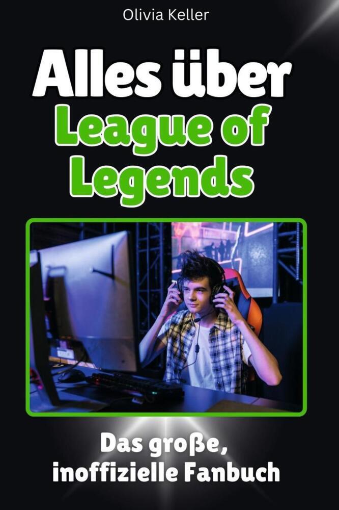 Cover: 9783759100825 | Alles über League of Legends - Komplett in Farbe | Olivia Keller