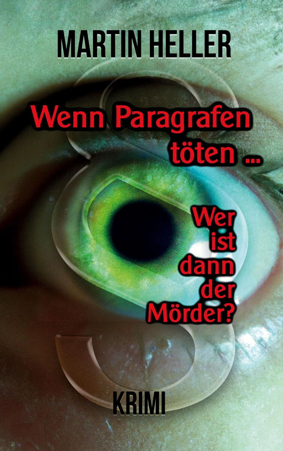 Cover: 9783758328886 | Wenn Paragrafen töten ... | Wer ist dann der Mörder? | Martin Heller