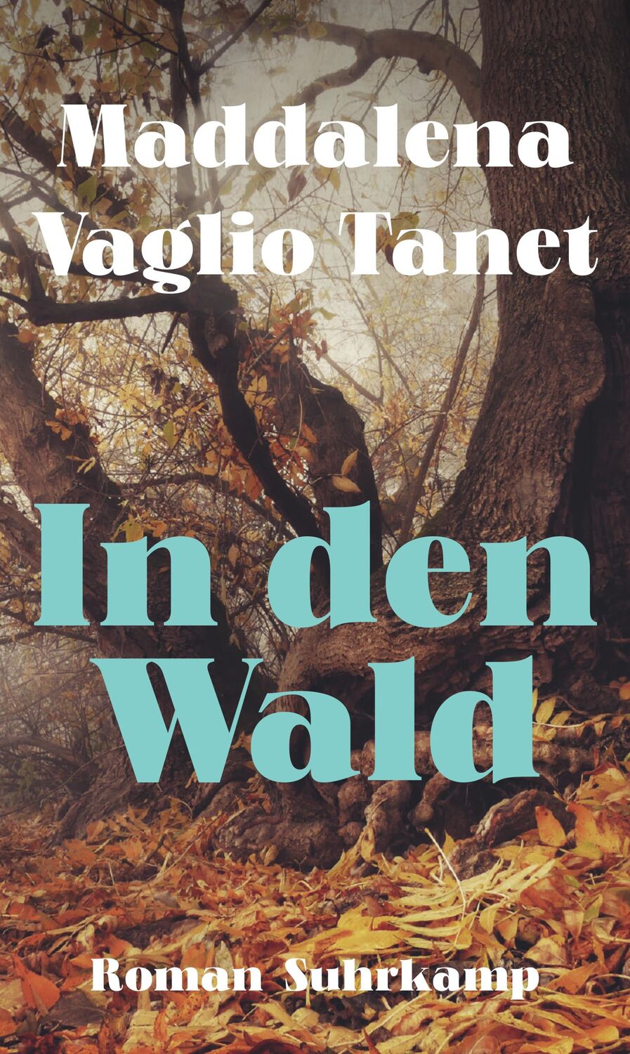 Cover: 9783518431986 | In den Wald | Maddalena Vaglio Tanet | Buch | 304 S. | Deutsch | 2024