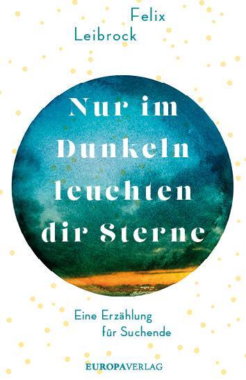 Cover: 9783958902824 | Nur im Dunkeln leuchten dir Sterne | Eine Erzählung für Suchende