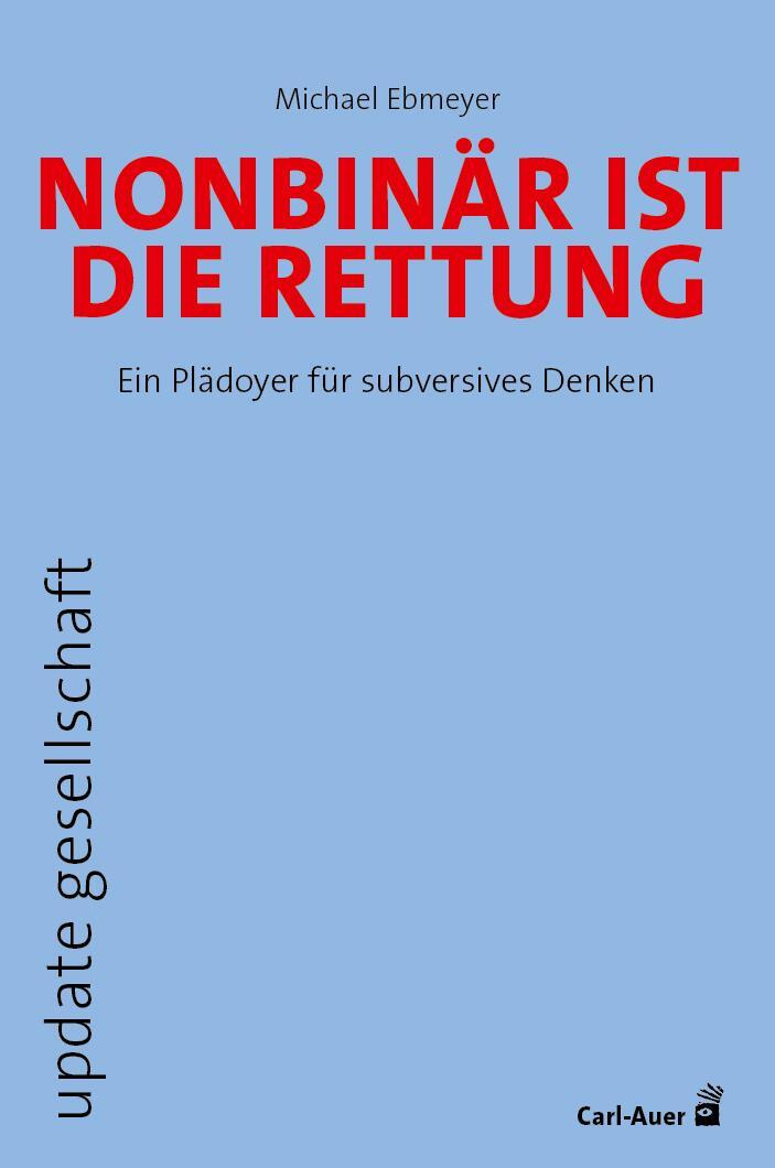 Cover: 9783849705077 | Nonbinär ist die Rettung | Ein Plädoyer für subversives Denken | Buch