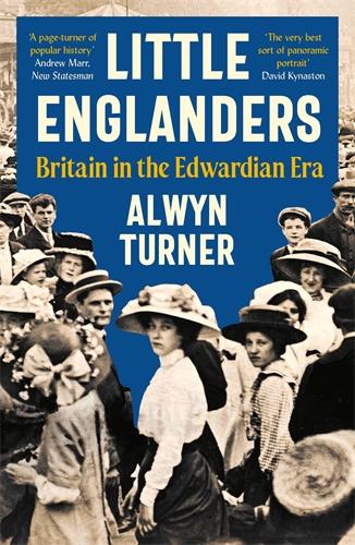 Cover: 9781800815315 | Little Englanders | Britain in the Edwardian Era | Alwyn Turner | Buch