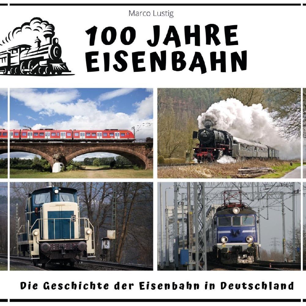 Cover: 9783750526686 | 100 Jahre Eisenbahn | Die Geschichte der Eisenbahn in Deutschland