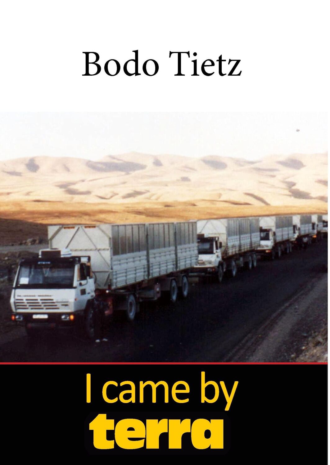 Cover: 9783744817868 | I came by terra | Bodo Tietz | Buch | 232 S. | Deutsch | 2017