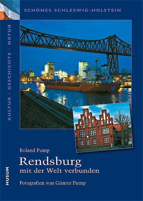 Cover: 9783898764964 | Rendsburg - mit der Welt verbunden | Roland Pump | Taschenbuch | 64 S.