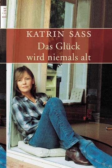 Cover: 9783548605098 | Das Glück wird niemals alt | Katrin Saß | Taschenbuch | 174 S. | 2005