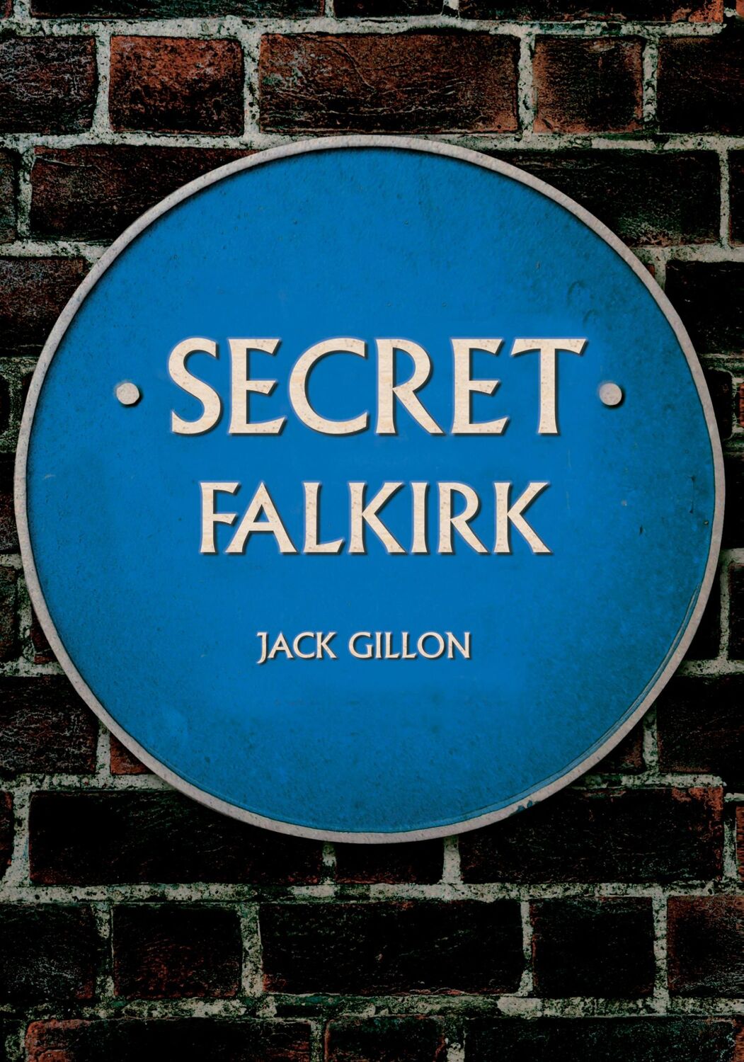 Cover: 9781445680835 | Secret Falkirk | Jack Gillon | Taschenbuch | Englisch | 2018