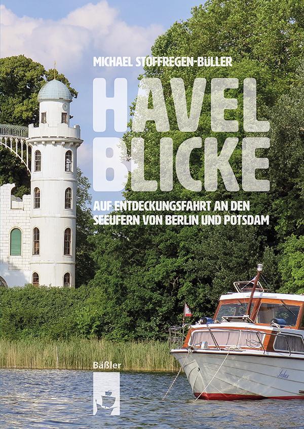 Cover: 9783910447035 | Havelblicke | Michael Stoffregen-Büller | Buch | 184 S. | Deutsch