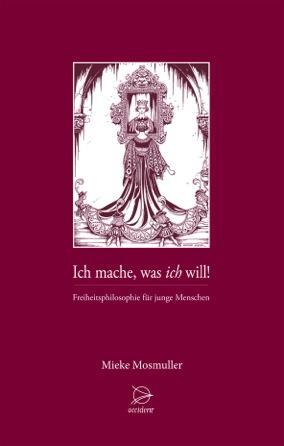 Cover: 9783000404344 | Ich mache was ich will | Freiheitsphilosophie für junge Menschen