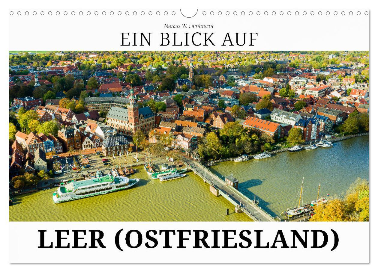 Cover: 9783383924897 | Ein Blick auf Leer (Ostfriesland) (Wandkalender 2025 DIN A3 quer),...