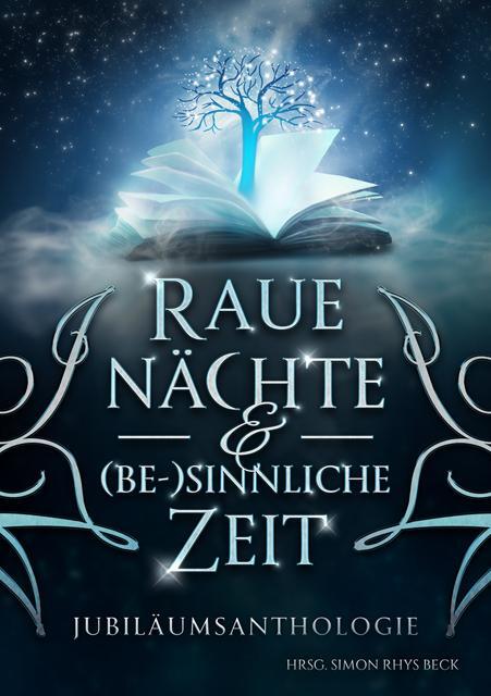 Cover: 9783960897293 | Raue Nächte und (be-) sinnliche Zeit | Anthologie | Beck (u. a.)