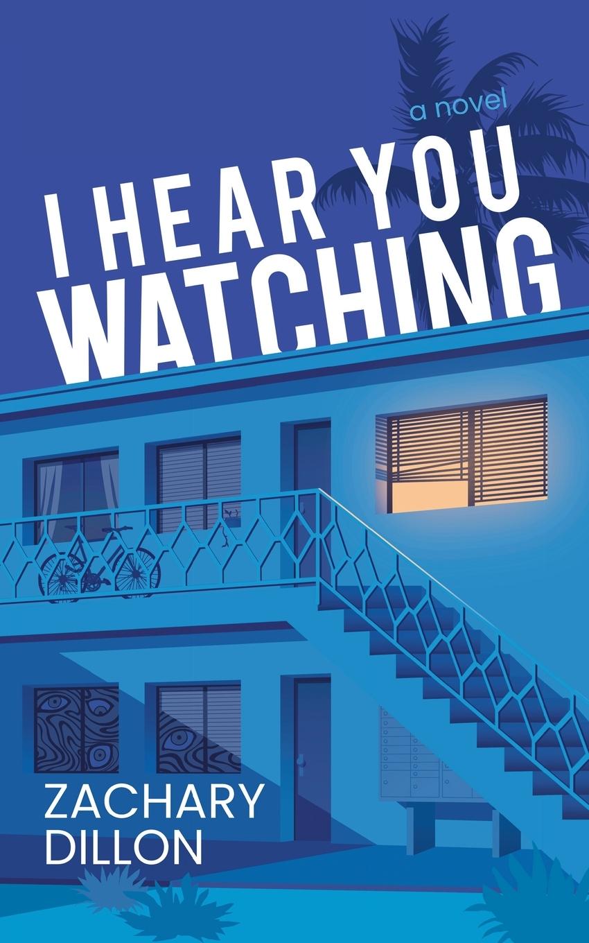 Cover: 9782958384326 | I Hear You Watching | A Novel | Zachary Dillon | Taschenbuch | 2023