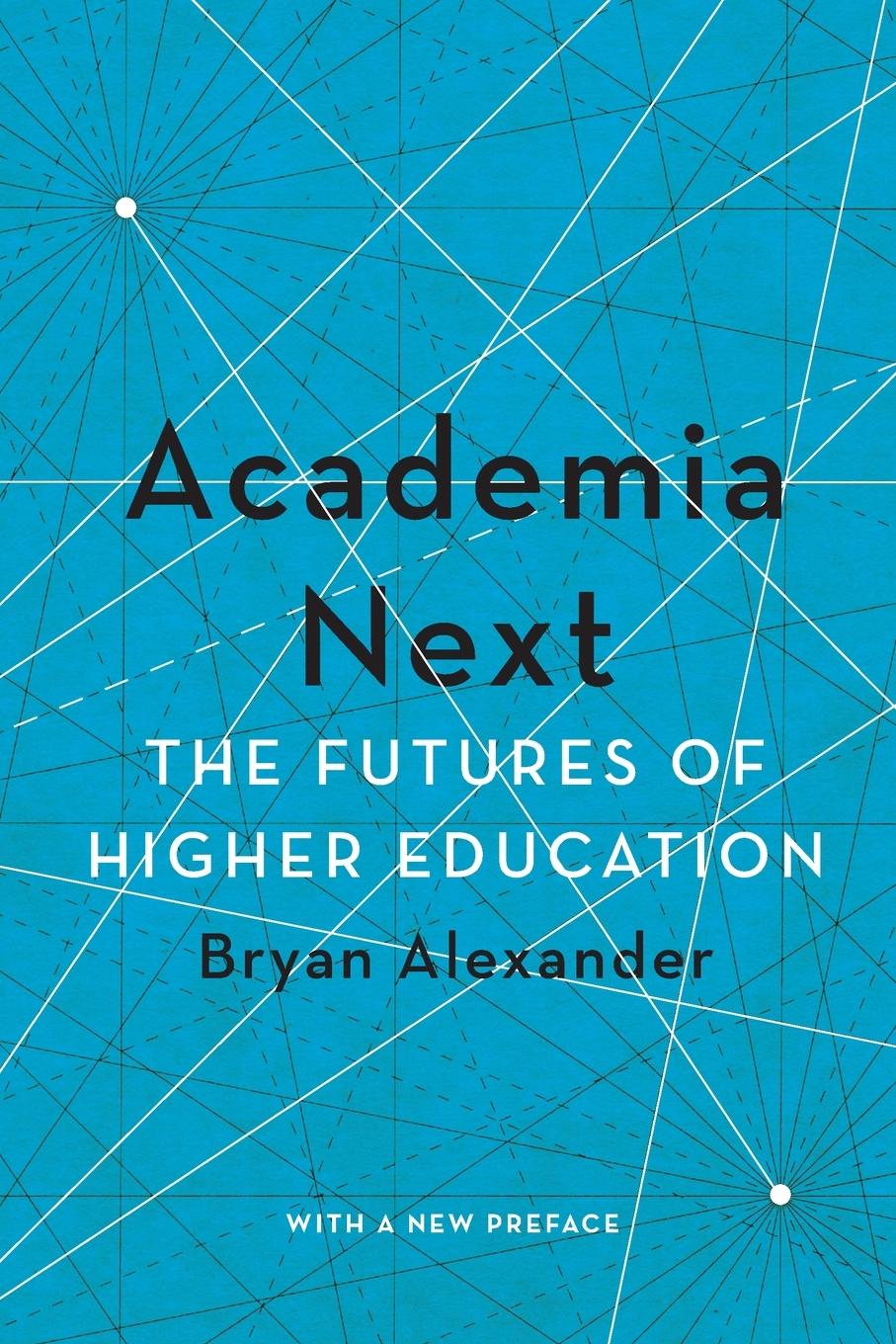 Cover: 9781421443263 | Academia Next | The Futures of Higher Education | Bryan Alexander