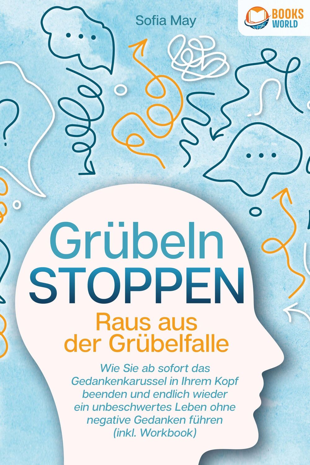 Cover: 9783989370494 | Grübeln stoppen - Raus aus der Grübelfalle: Wie Sie ab sofort das...