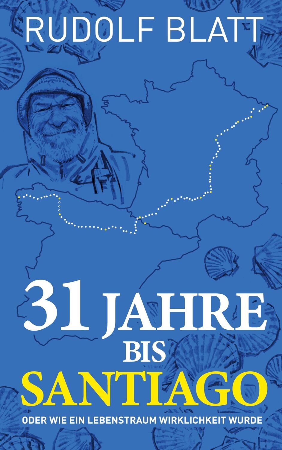 Cover: 9783756873821 | 31 Jahre bis Santiago | oder wie ein Lebenstraum Wirklichkeit wurde