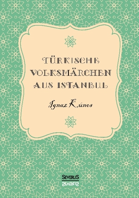 Cover: 9783958014565 | Türkische Volksmärchen aus Istanbul | Ignaz Kúnos | Taschenbuch | 2016