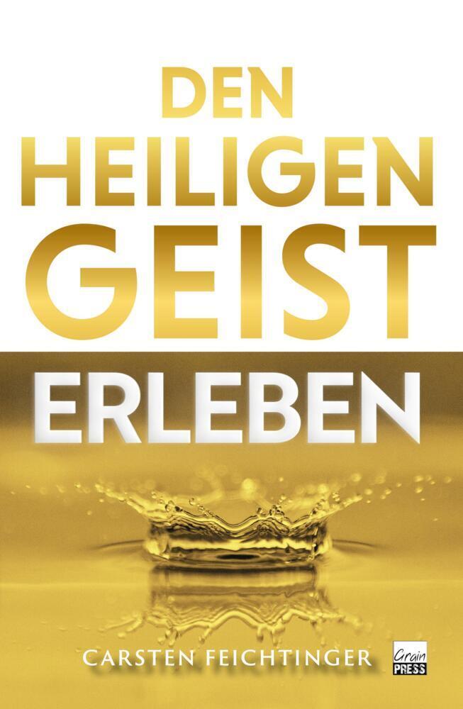 Cover: 9783910911024 | Den Heiligen Geist erleben | Carsten Feichtinger | Taschenbuch | 2024